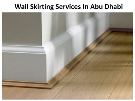 Ppt Wall Skirting Services In Abu Dhabi Powerpoint Presentation Free