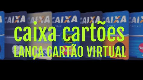 Caixa Lança Cartão De Crédito Virtual No Seu App Youtube