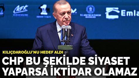 Erdoğan Kılıçdaroğlu nu hedef aldı CHP bu şekilde siyaset yaptığı