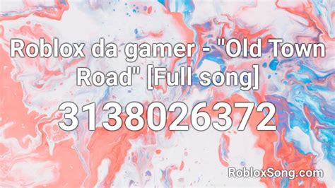 Roblox Da Gamer Old Town Road Full Song Roblox Id Roblox Music Codes