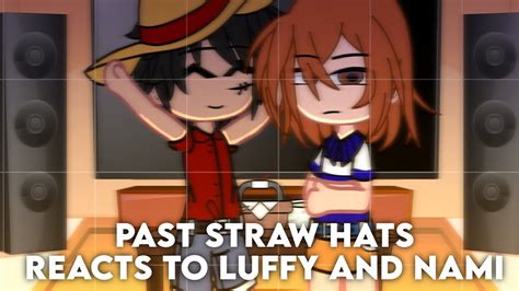 Past Straw Hat Reacts To Luffy And Nami Lunami Gacha Club One