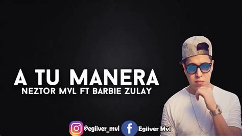 N Ztor Mvl Ft Zulay A Tu Manera Con Letra Youtube