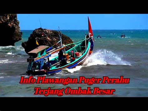 INFO PLAWANGAN PUGER PERAHU TERJANG OMBAK BESAR YouTube