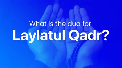 What Is The Dua For Laylatul Qadr Laylatulqadr