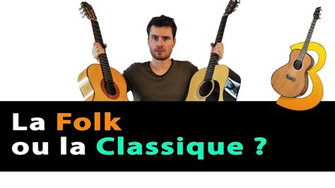 Les Différences Entre La Guitare Classique Et La Folk Vrai Débutant