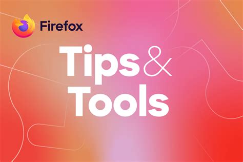 Firefox Tips and Tools