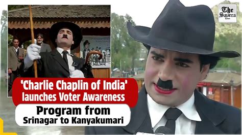 Charlie Chaplin Of India Launches Voter Awareness Program From