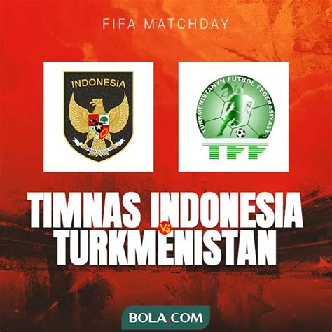 FIFA Matchday Indonesia Vs Turkmenistan Tanding Hari Ini Simak Link