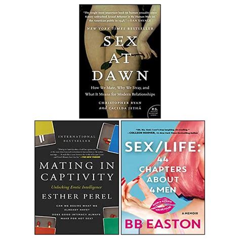 Sex At Dawn By Christopher Ryan Sex Life By BB Easton Mating In Captivity By Esther Perel
