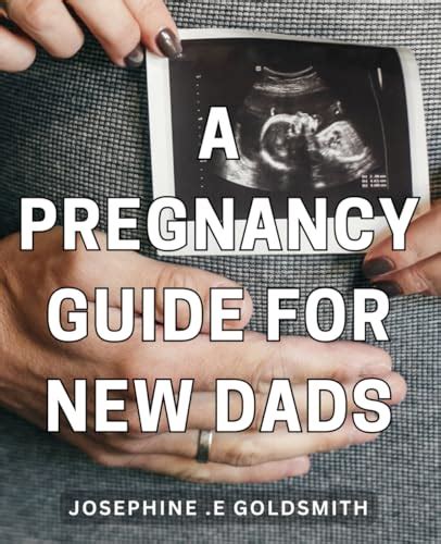 A Pregnancy Guide For New Dads The Ultimate Handbook For Expectant