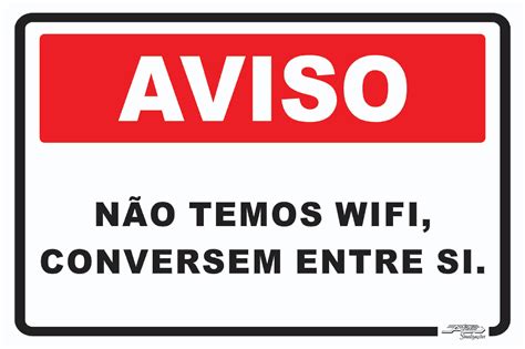 Placa Aviso Não Temos Wi fi Conversem Entre Si Afonso Sinalizações