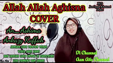 Merdu Allah Allah Aghisna Ya Rasulallah Cover By An Ashima Ankazy Kaffah Youtube