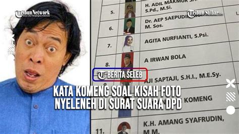 Kata Komeng Soal Kisah Foto Nyeleneh Di Surat Suara Dpd Youtube