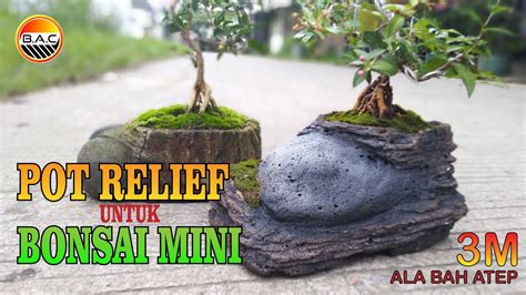 Pot Relief Untuk Bonsai Mini M Ala Bah Atep Youtube