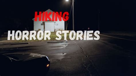 Extremely Creepy Hiking Horror Stories Youtube