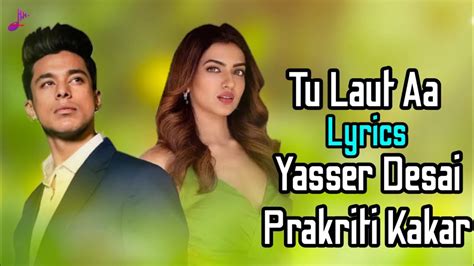 Tu Laut Aa Lyrics Yasser Desai Prakriti Kakar Pratik Sehajpal Kashika Kapoor Sanjeev