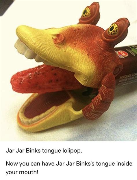 Thanks, I hate Jar Jar Binks tongue lollipop : r/TIHI