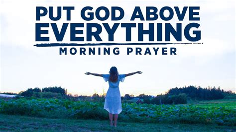 God Over Everything A Blessed Morning Prayer To Begin Your Day Youtube