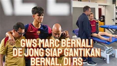 GAWAT BARCELONA KEHILANGAN MARC BERNAL 1 TAHUN SIAPA YANG GANTI DE