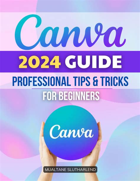 Canva 2024 Guide Professional Tips And Tricks For Beginners Mastering