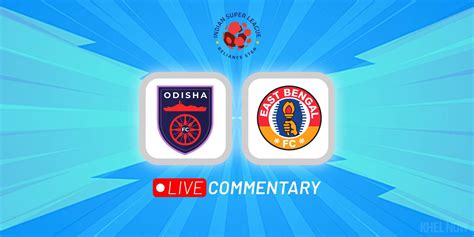 ISL 2022 23 Odisha FC Vs East Bengal Live Updates