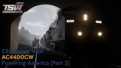 Powering America [part 2] Csx Heavy Haul Ac4400cw Train Sim World 2020 Youtube