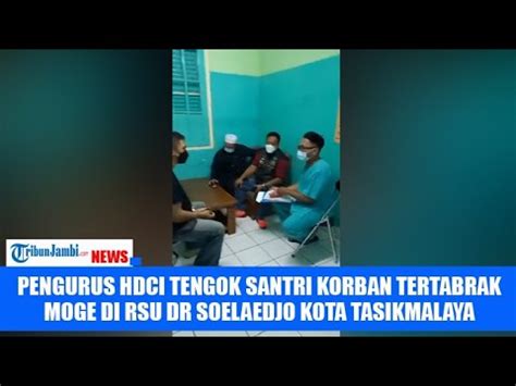 Pengurus HDCI Tasikmalaya Tengok Santri Tertabrak Moge YouTube