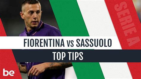 Serie A Predictions Fiorentina Vs Sassuolo Top Betting Tips Youtube