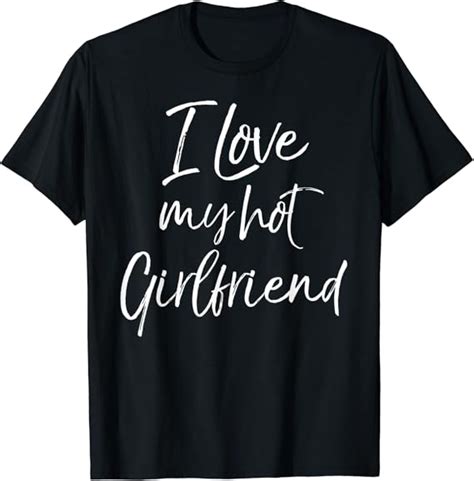Cute Boyfriend Gift From Girlfriend I Love My Hot Girlfriend T Shirt Amazon Co Uk Clothing