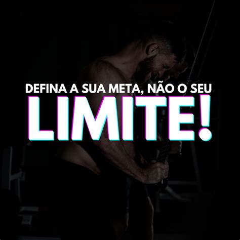 Defina A Sua Meta N O O Seu Limite Frases Para Postar