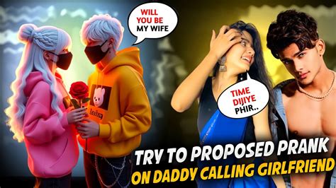 Try To Proposed Prank On Daddys Calling Girlfriend🥵 Prank Gone Wrong Or Successful Free