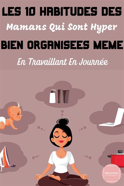 10 Habitudes Des Mamans Qui Sont Toujours Bien Organisées