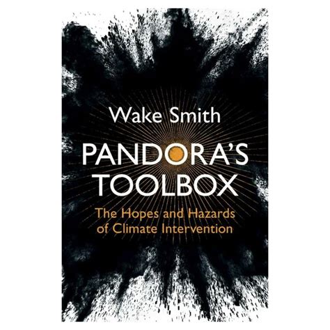 Pandora S Toolbox The Hopes And Hazards Of Climate Intervention Smith