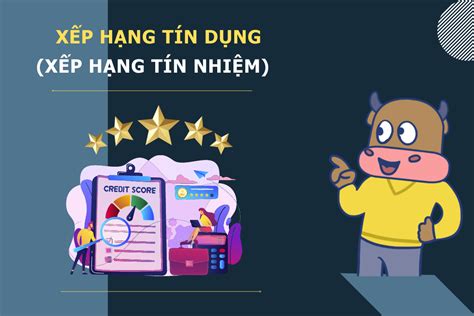 Xếp hạng tín dụng doanh nghiệp là gì Ai cần hiểu về xếp hạng tín dụng