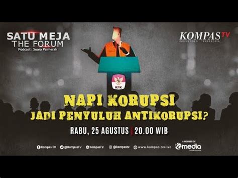 LIVE Napi Korupsi Jadi Penyuluh Antikorupsi Layak Diapresiasi Atau