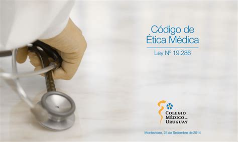 Codigo de etica medica web Montevideo 25 de Setiembre de 2014 Ley Nº