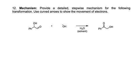 Solved Mechanism Provide A Detailed Stepwise Mechanism For Chegg