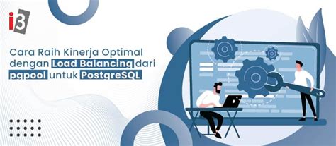 Cara Raih Kinerja Optimal Dengan Load Balancing Dari Pgpool Untuk