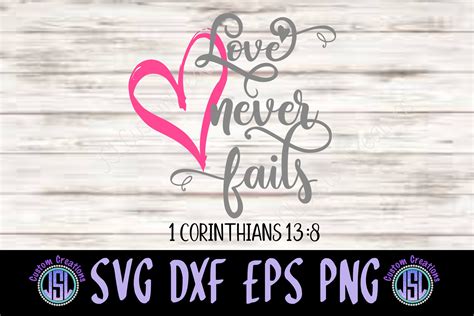 Love Never Fails 1 Corinthians 13 8 Svg Dxf Eps Png File 193982