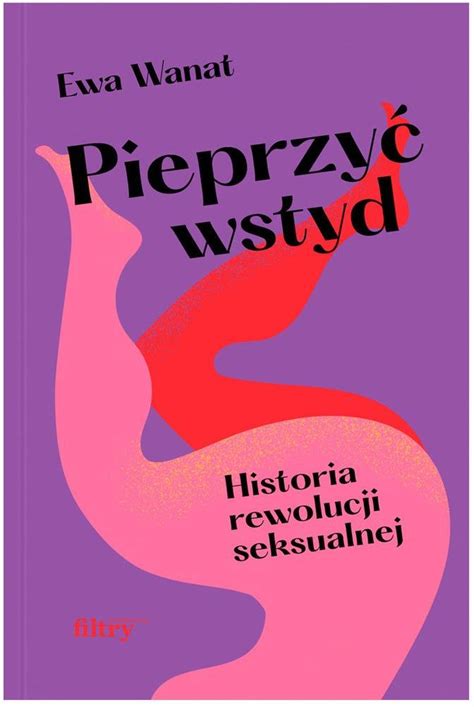 Pieprzyć wstyd Rewolucja seksualna e book Ceny i opinie Ceneo pl