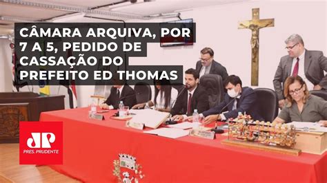 C Mara Arquiva Por A Pedido De Cassa O Do Prefeito Ed Thomas