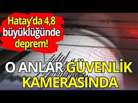 Hatay da 4 8 büyüklüğünde deprem meydana geldi O anla güvenlik