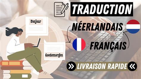 Je vais réaliser votre traduction français néerlandais bilingue à 100