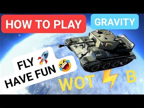 HOW TO PLAY GRAVITY MODE FLY WOTBLITZ WOTB WORLD OF TANKS