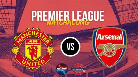 Manchester United V Arsenal Live Watchalong Youtube