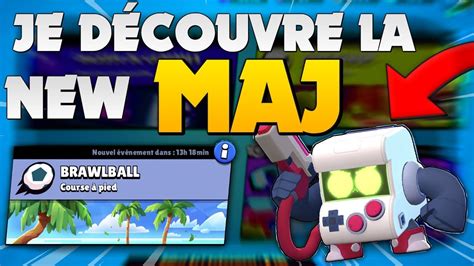 JE DÉCOUVRE LA NOUVELLE MISE A JOUR BRAWL STARS YouTube