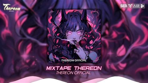 Mixtape EDM Căng Đét THEREON REMIX Edm Hot Tiktok Chiến Game Cực Chiến Team Bạn Khóc Thét