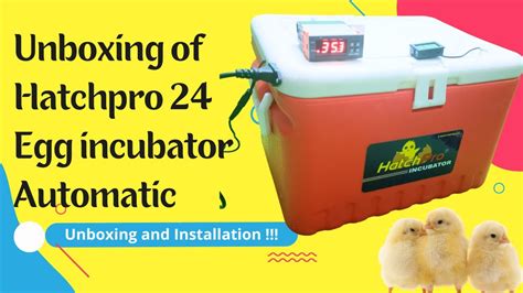 Hatchpro 24 Egg Incubator Automatic Unboxing And Full Installation