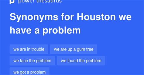 Houston We Have A Problem synonyms - 61 Words and Phrases for Houston We Have A Problem