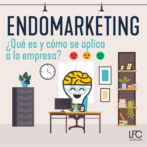 Endomarketing qué es y cómo se aplica a la empresa La Factoría